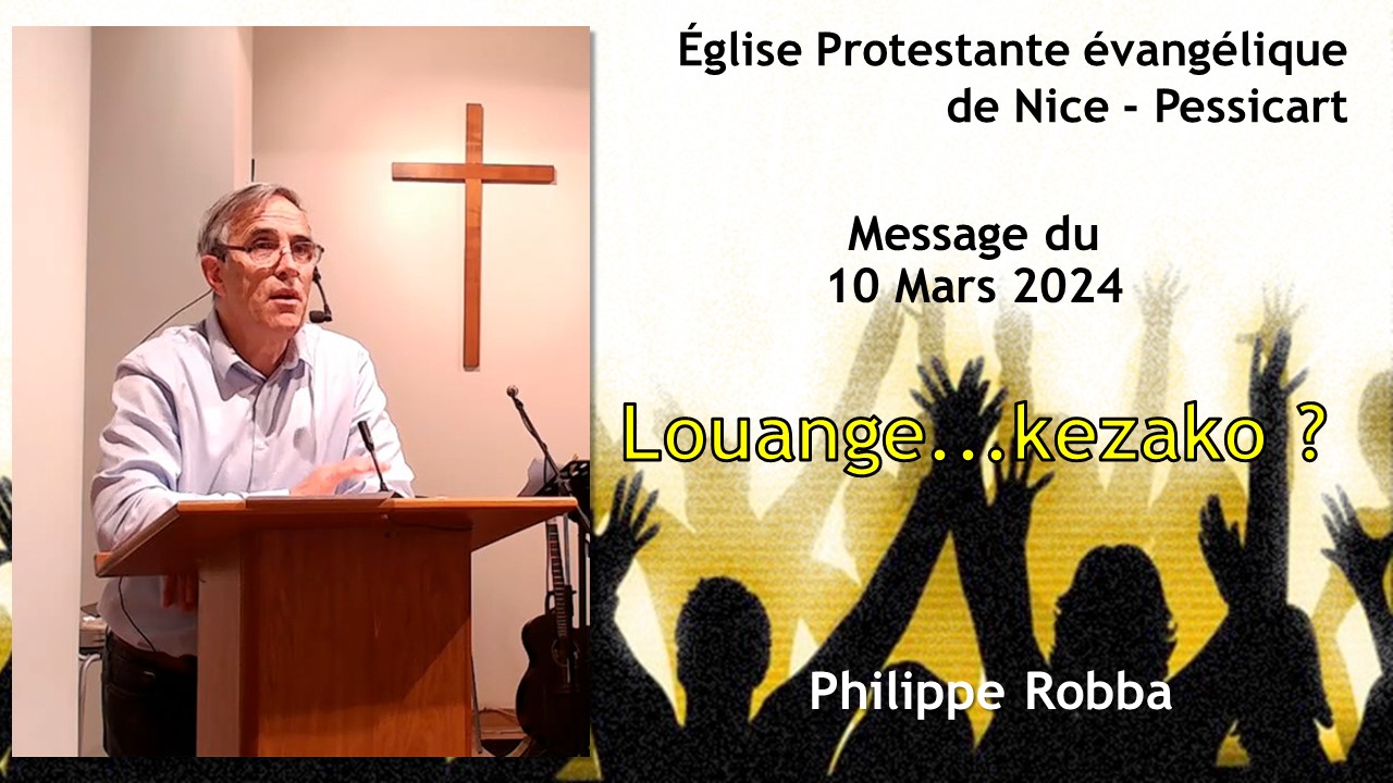 Message du dimanche 10 mars 2024 - Philippe Robba - Louange...kezako ?